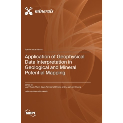 (영문도서) Application of Geophysical Data Interpretation in Geological and Mineral Potential Mapping Hardcover, Mdpi AG, English, 9783725800902