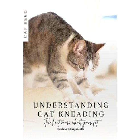 (영문도서) Understanding Cat Kneading: Find out more about your pet Paperback, Independently Published, English, 9798870876375