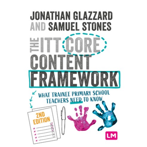 (영문도서) The ITT Core Content Framework: What Trainee Primary School Teachers Need to Know Hardcover, Learning Matters, English, 9781529671926