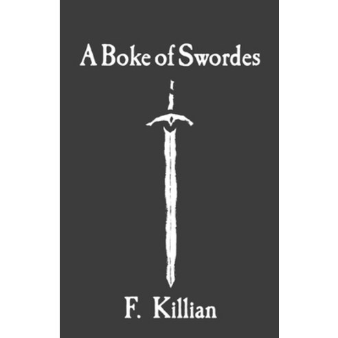 (영문도서) A Boke of Swordes Paperback, F. Killian, English, 9781735093420