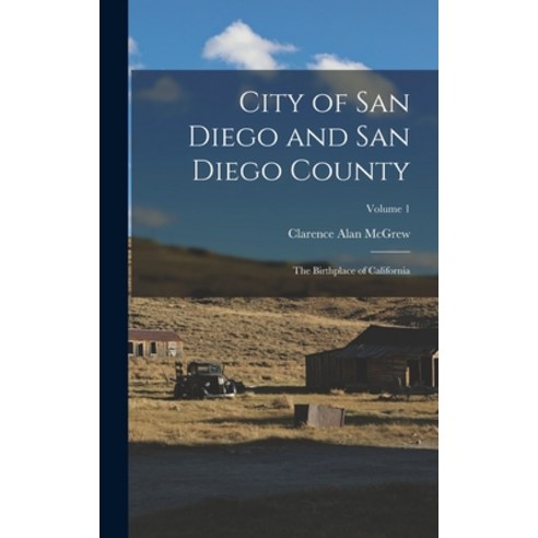 (영문도서) City of San Diego and San Diego County: The Birthplace of California; Volume 1 Hardcover, Legare Street Press, English, 9781017150810