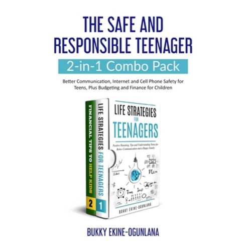 The Safe and Responsible Teenager 2-in-1 Combo Pack: Better Communication Internet and Cell Phone S... Paperback, Independently Published