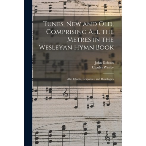 (영문도서) Tunes New and Old Comprising All the Metres in the Wesleyan Hymn Book: Also Chants Respons... Paperback, Legare Street Press, English, 9781015357051