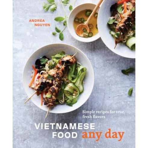 Vietnamese Food Any Day: Simple Recipes for True Fresh Flavors [A Cookbook] Hardcover, Ten Speed Press, English, 9780399580352