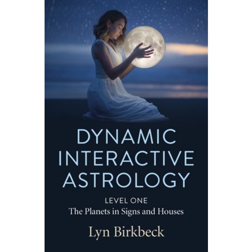(영문도서) Dynamic Interactive Astrology: Level One - The Planets in Signs and Houses Paperback, O Books, English, 9781789046236