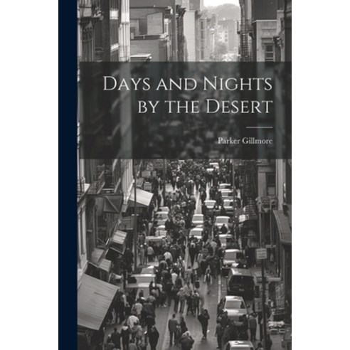 (영문도서) Days and Nights by the Desert Paperback, Legare Street Press, English, 9781021657923