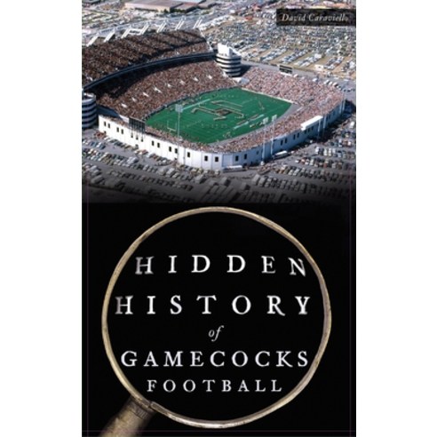 Hidden History of Gamecocks Football Hardcover, History Press Library Editions