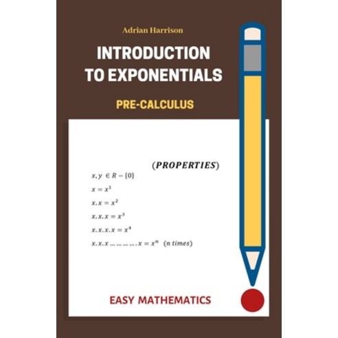 Introduction to Exponentials Paperback, Independently Published