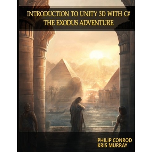 (영문도서) Introduction to Unity 3D with C#: The Exodus Adventure Paperback, Biblebyte Books, English, 9781951077266