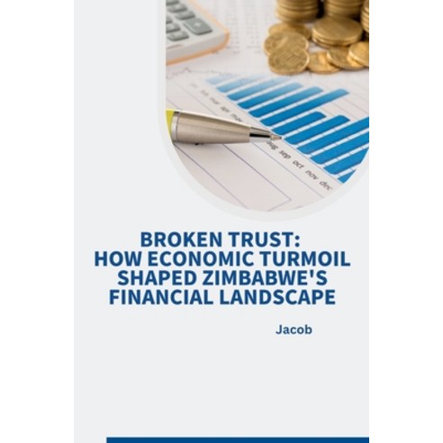 (영문도서) Broken Trust: How Economic Turmoil Shaped Zimbabwe''s Financial Landscape Paperback, Tredition Gmbh, English, 9783384231178