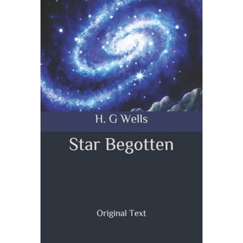 Star Begotten: Original Text Paperback, Independently Published