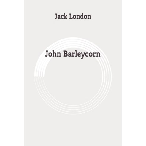 John Barleycorn: Original Paperback, Independently Published