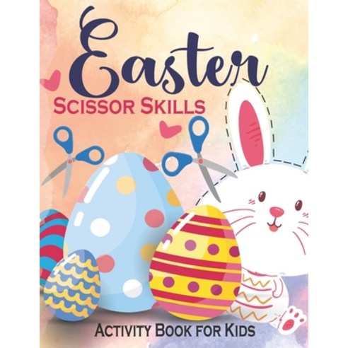 Easter Scissor Skills Activity Book for Kids: Fun Cut and Coloring Preschool Activity Book for Toddl... Paperback, Independently Published, English, 9798719588384