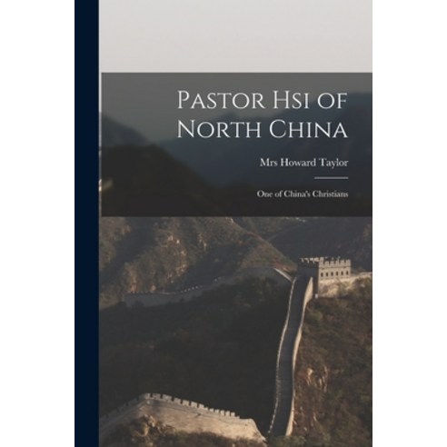 (영문도서) Pastor Hsi of North China: One of China''s Christians Paperback, Legare Street Press
