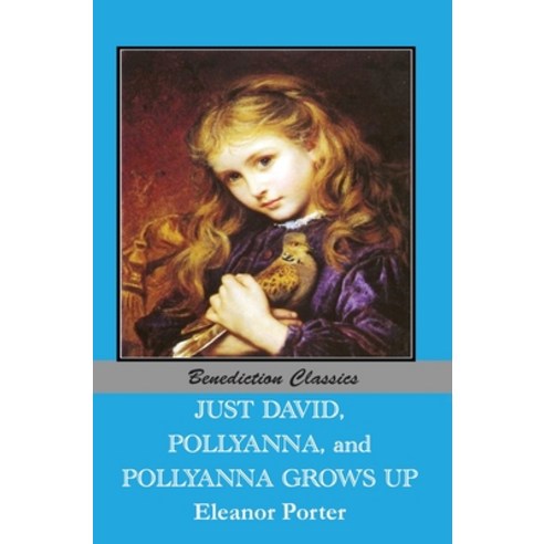 (영문도서) Just David AND Pollyanna AND Pollyanna Grows Up Hardcover, Benediction Classics, English, 9781789432657
