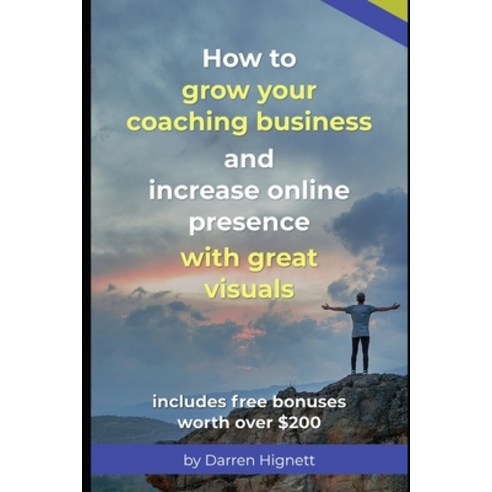 How to grow your coaching business and increase online presence with great visuals Paperback, Independently Published, English, 9798703153376