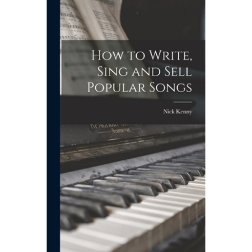 (영문도서) How to Write Sing and Sell Popular Songs Hardcover, Hassell Street Press, English, 9781013987137
