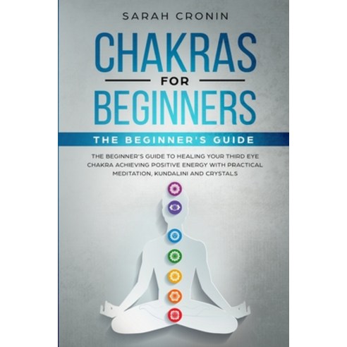 Chakras for Beginners: The Beginner''s Guide to Healing your Third Eye Chakra Achieving Positive Ener... Paperback, Central Park Language Learning, English, 9781801150798