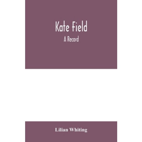 (영문도서) Kate Field; a record Paperback, Alpha Edition, English, 9789354000171