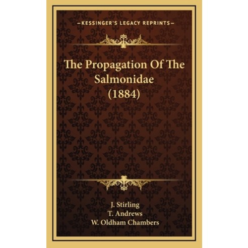 The Propagation Of The Salmonidae (1884) Hardcover, Kessinger Publishing