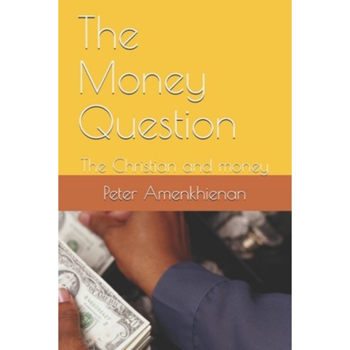 The Money Question: The Christian and money Paperback, Independently Published, English, 9798718393453