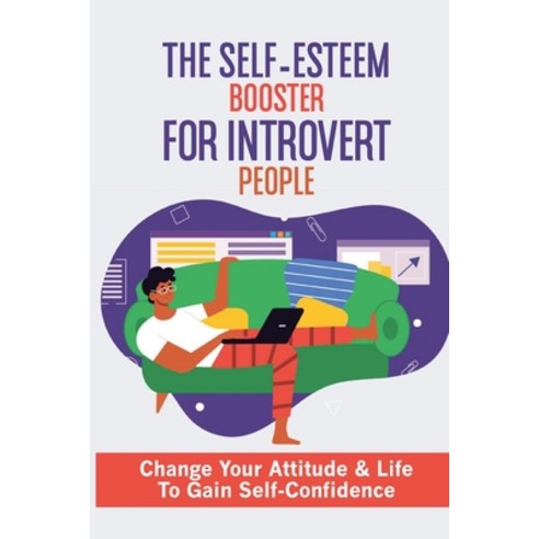 (영문도서) The Self-Esteem Booster For Introvert People: Change Your Attitude & Life To Gain Self-Confid... Paperback, Independently Published, English, 9798545217953