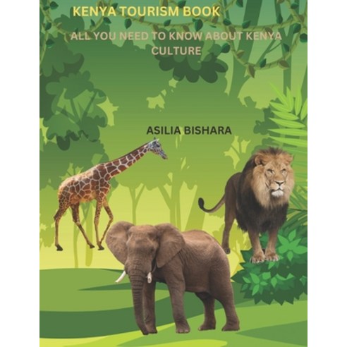 (영문도서) Kenya Tourism Book: All You Need to Know about Kenya Culture Paperback, Independently Published, English, 9798873228034