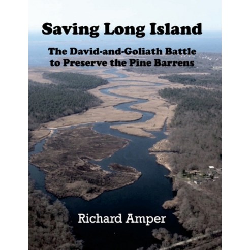 (영문도서) Saving Long Island The David-and-Goliath Battle to Preserve the Pine Barrens Paperback, New Netherland Press, English, 9780937666685