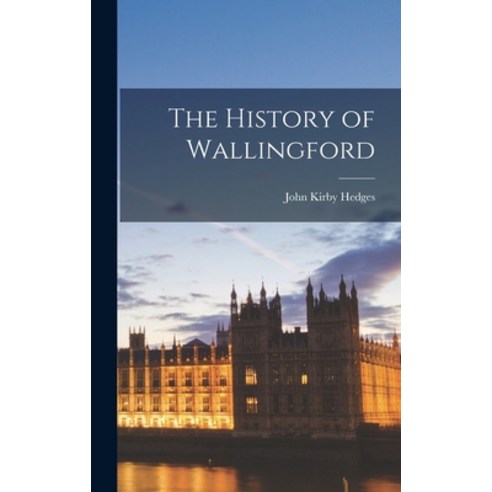 (영문도서) The History of Wallingford Hardcover, Legare Street Press, English, 9781017158281