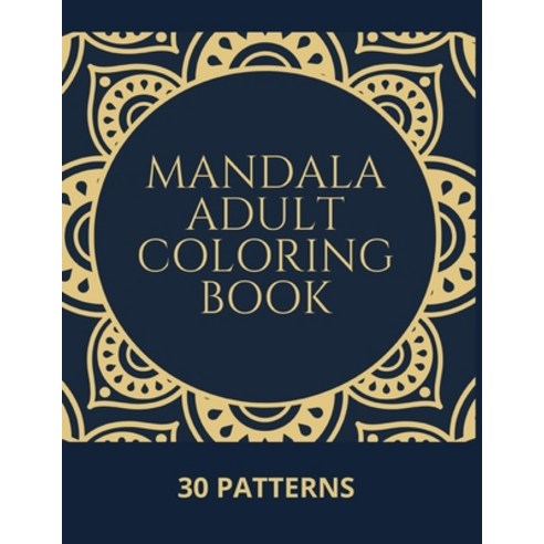 Mandala Adult Coloring Book: Stress Mood Changer. Contains 30 Patterns on High Quality White Paper S... Paperback, Independently Published, English, 9798693695535