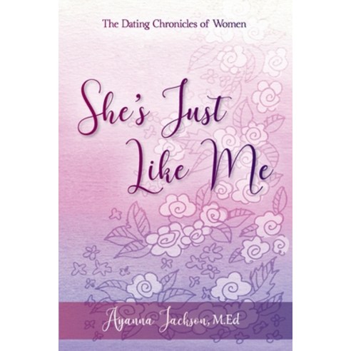 She''s Just Like Me: The Dating Chronicles of Women Paperback, Finding B.E.A.U.T.Y.