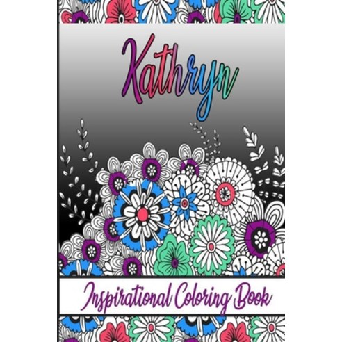 Kathryn Inspirational Coloring Book: An adult Coloring Boo kwith Adorable Doodles and Positive Affi... Paperback, Independently Published