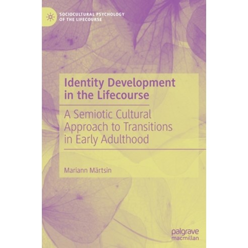 (영문도서) Identity Development in the Lifecourse: A Semiotic Cultural Approach to Transitions in Early ... Hardcover, Palgrave MacMillan, English, 9783030277529