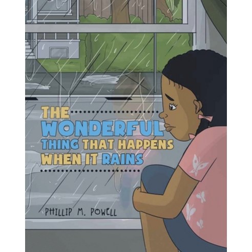 The Wonderful Thing That Happens When It Rains Paperback, Phillip Morris Powell