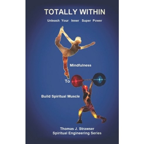 (영문도서) Totally Within: Unleash Your Inner Super Power Paperback, Spiritual Engineering Incor..., English, 9780975569542