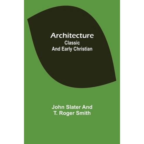 (영문도서) Architecture: Classic and Early Christian Paperback, Alpha Edition, English, 9789355759894