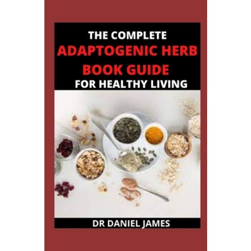 (영문도서) The Complete Ad&#1072;&#1088;t&#1086;g&#1077;n&#1109; Herb Book Guide For Healthy Living: Her... Paperback, Independently Published, English, 9798518910249