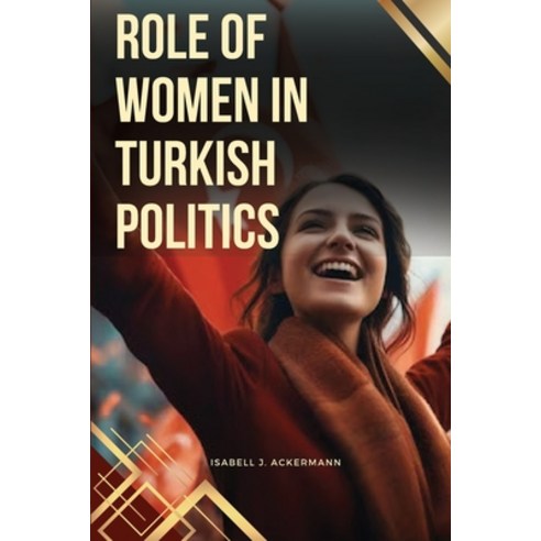 (영문도서) Role of Women in Turkish Politics Paperback, Ali Shah Publisher, English, 9789000522699