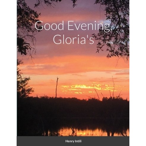 (영문도서) Good Evening Gloria''s Paperback, Lulu.com, English, 9781716205163