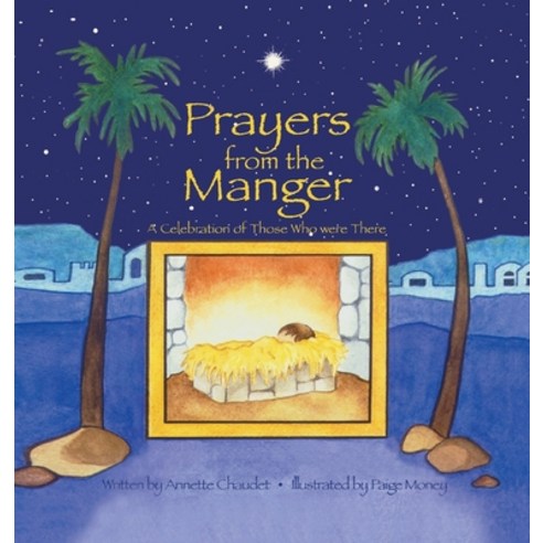 (영문도서) Prayers from the Manger: A Celebration of Those Who Were There Hardcover, Prairiewinkle Books, English, 9781941052518