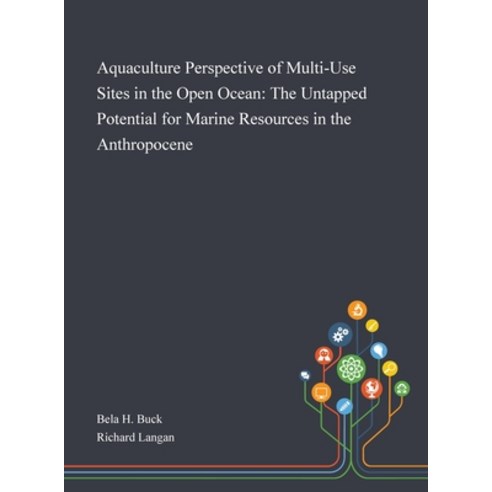 Aquaculture Perspective of Multi-Use Sites in the Open Ocean: The Untapped Potential for Marine Reso... Hardcover, Saint Philip Street Press, English, 9781013268250
