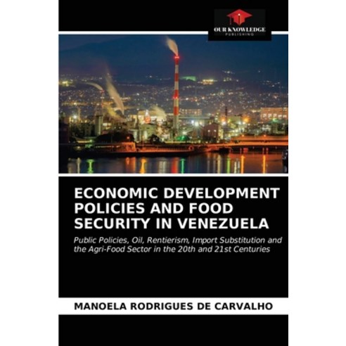 (영문도서) Economic Development Policies and Food Security in Venezuela Paperback, Our Knowledge Publishing, English, 9786203657111