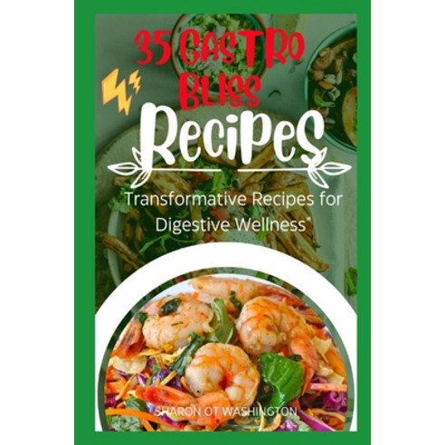 (영문도서) 35 Gastro Bliss Recipes: Transformative Recipes for Digestive Wellness" Paperback, Independently Published, English, 9798873792702