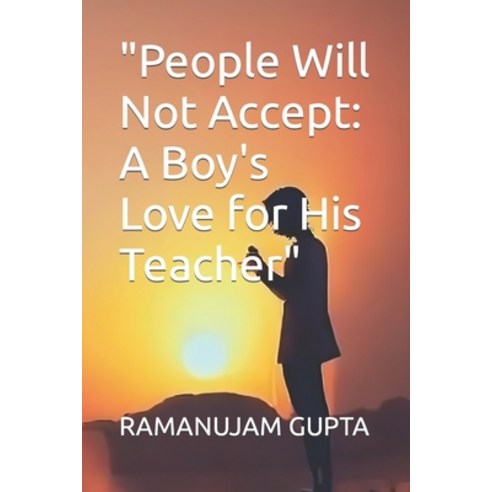 (영문도서) "People Will Not Accept: A Boy''s Love for His Teacher" Paperback, Independently Published, English, 9798850454784