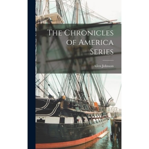 (영문도서) The Chronicles of America Series Hardcover, Legare Street Press, English, 9781018249469