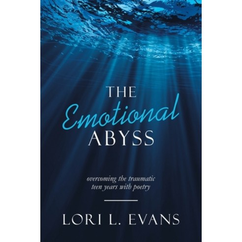 (영문도서) The Emotional Abyss: Overcoming the Traumatic Teen Years with Poetry Paperback, Balboa Press, English, 9781982268848