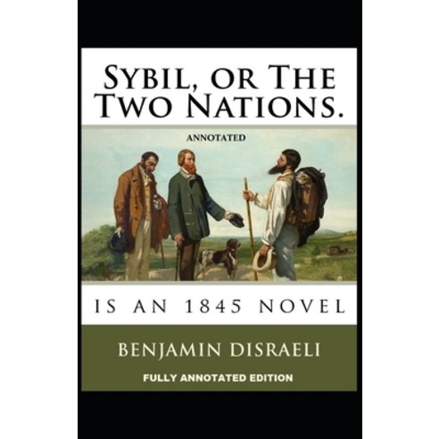 Sybil or The Two Nations: Fully (Annotated) Edition Paperback, Independently Published, English, 9798732686388