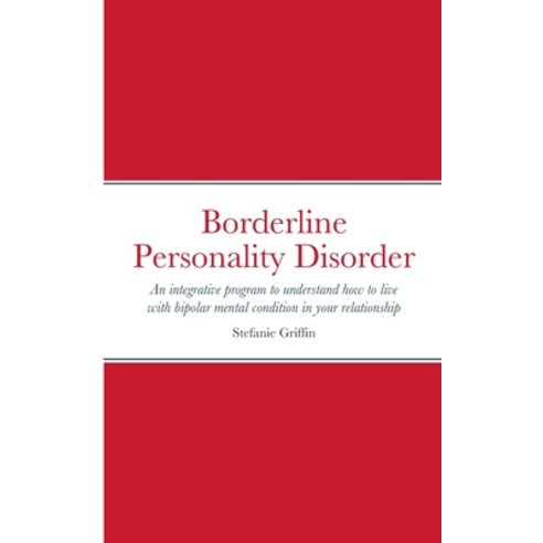 (영문도서) Borderline Personality Disorder: An integrative program to understand how to live with bipola... Paperback, Lulu.com, English, 9781446786741