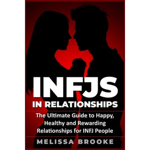 Infj: INFJs in Relationships: The Ultimate Guide to Happy Healthy and Rewarding Relationships for I... Paperback, Independently Published, English, 9798611190456