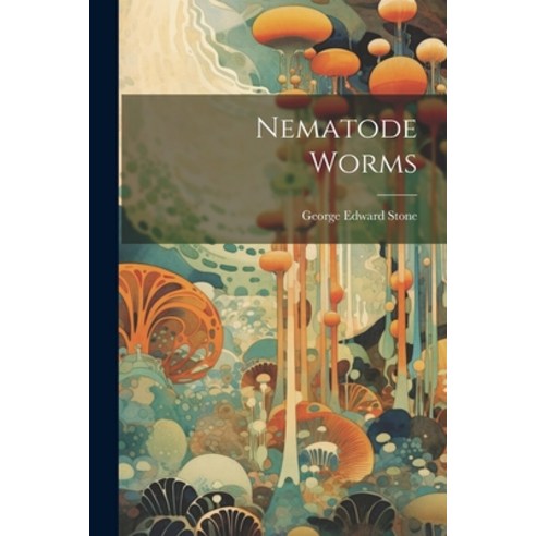 (영문도서) Nematode Worms Paperback, Legare Street Press, English, 9781021909008